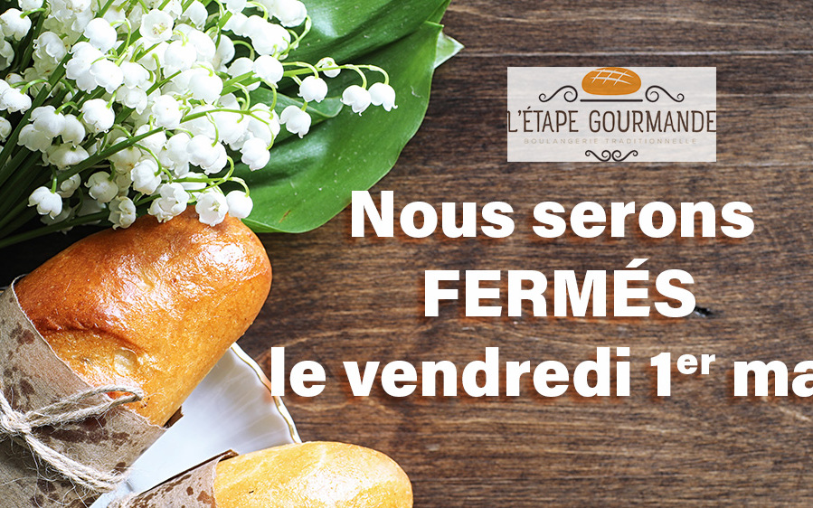 Nous serons fermés le 1er mai
